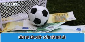 cach soi keo chap 1 5 an tien nha cai 1